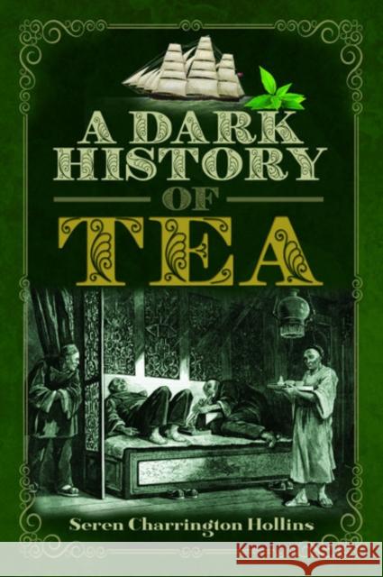 A Dark History of Tea Seren Charringto 9781526761606 Pen & Sword Books Ltd - książka