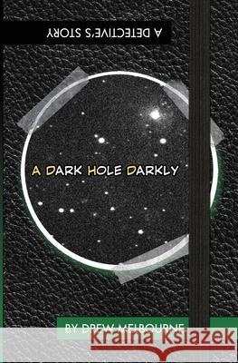 A Dark Hole Darkly Drew Melbourne 9780999874844 Ruesday Books - książka