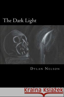 A Dark Light Dylan Nelson 9781505499131 Createspace Independent Publishing Platform - książka