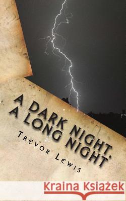 A Dark Night, A Long Night: A Sci Fi novel, or a forecast of humankinds future? Lewis, Trevor 9780473193324 Trevor Lewis - książka