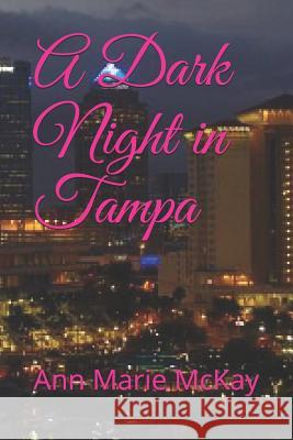 A Dark Night in Tampa Ann Marie McKay 9781726796897 Independently Published - książka