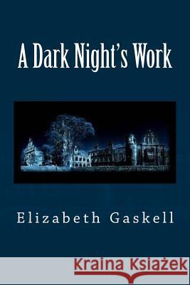 A Dark Night's Work Elizabeth Cleghorn Gaskell 9781517658793 Createspace - książka