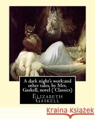 A dark night's work: and other tales, by Mrs. Gaskell, novel (Penguin Classics): Elizabeth Gaskell Gaskell, Mrs 9781533394897 Createspace Independent Publishing Platform - książka
