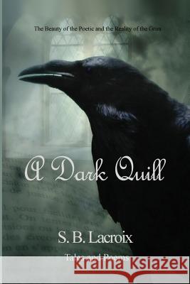 A Dark Quill: Tales & Poems S. B. LaCroix 9780692208229 Tenebrae Publishing - książka