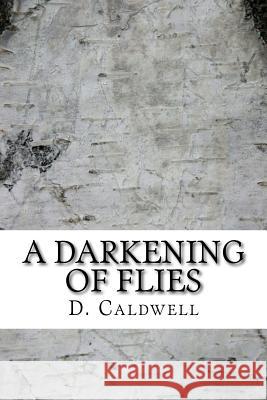 A Darkening of Flies: A Collection of Short Stories D. Caldwell 9781537020396 Createspace Independent Publishing Platform - książka