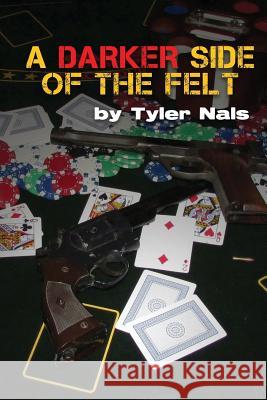 A Darker Side of the Felt Tyler Nals Terri-Anne O'Neil Andy Harrington 9781974053650 Createspace Independent Publishing Platform - książka