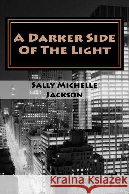 A Darker Side Of The Light Jackson, Sally Michelle 9781500164294 Createspace - książka