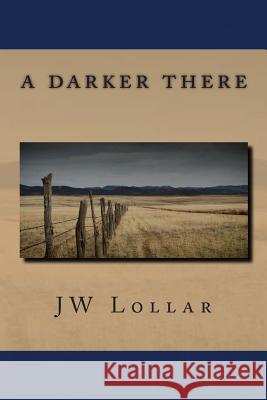 A Darker There Jw Lollar 9781503145450 Createspace Independent Publishing Platform - książka