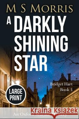 A Darkly Shining Star (Large Print): An Oxford Murder Mystery M. S. Morris 9781914537097 Landmark Media - książka