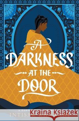 A Darkness at the Door Intisar Khanani 9781952667824 Snowy Wings Publishing - książka