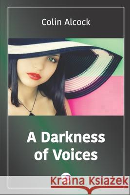 A Darkness of Voices Colin Alcock 9781520417868 Independently Published - książka