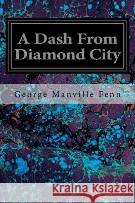 A Dash From Diamond City Fenn, George Manville 9781535140171 Createspace Independent Publishing Platform - książka