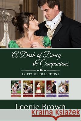 A Dash of Darcy and Companions Cottage Collection 1: 5 Pride and Prejudice Novellas Leenie Brown 9781724684721 Createspace Independent Publishing Platform - książka