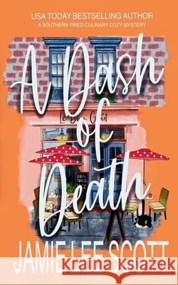 A Dash of Death Jamie Lee Scott 9781942245414 Jamie Lee Scott - książka