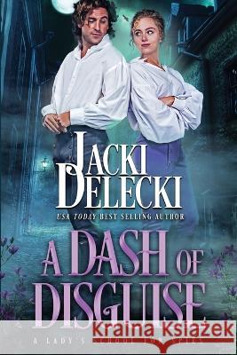 A Dash of Disguise Jacki Delecki   9781737855477 Doe Bay Publishing LLC - książka
