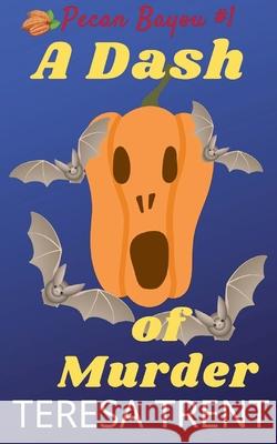 A Dash of Murder Teresa Trent 9780984041718 Teresa Trent - książka