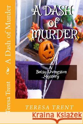 A Dash of Murder Teresa Trent 9781478113003 Createspace - książka