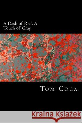 A Dash of Red, A Touch of Gray Coca, Tom 9781500762339 Createspace - książka