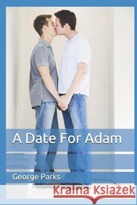 A Date for Adam George Parks 9781520467122 Independently Published - książka