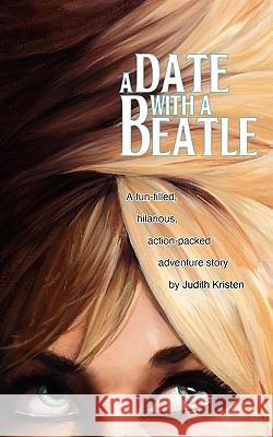 A Date with a Beatle Judith Kristen 9780984352630 Aquinas & Krone Publishing - książka