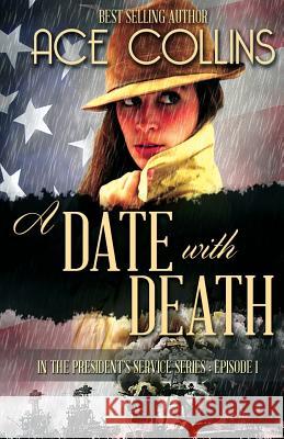 A Date With Death: In the President's Service, Episode One Collins, Ace 9781942513131 Elk Lake Publishing - książka