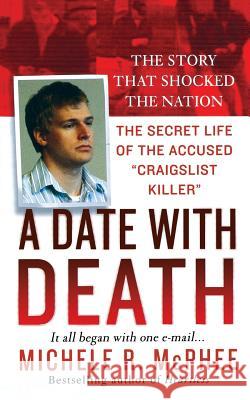 A Date with Death: The Secret Life of the Accused Craigslist Killer McPhee, Michele R. 9781250092977 St. Martins Press-3pl - książka