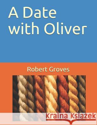 A Date with Oliver Robert Groves 9781793274977 Independently Published - książka