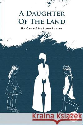 A Daughter Of The Land Gene Stratton-Porter 9789356562356 Double 9 Booksllp - książka