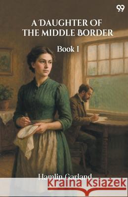 A Daughter Of The Middle Border Book I Hamlin Garland 9789371469579 Double 9 Books - książka