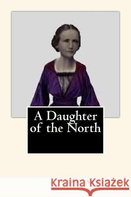 A Daughter of the North Nephi Anderson C. E. Tillotson Gerald Edwards 9781503083455 Createspace - książka