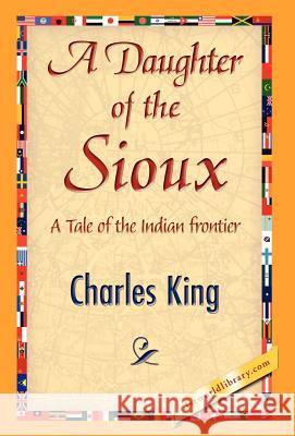 A Daughter of the Sioux King Charle 9781421844251 1st World Library - książka