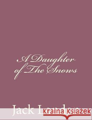 A Daughter of The Snows London, Jack 9781494491567 Createspace - książka