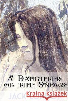 A Daughter of the Snows Jack London 9781519347626 Createspace - książka