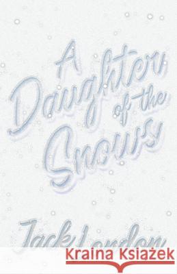 A Daughter of the Snows Jack London 9781528712163 Read & Co. Books - książka