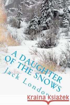 A Daughter of the Snows Jack London Angel Sanchez 9781535132381 Createspace Independent Publishing Platform - książka