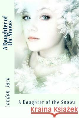 A Daughter of the Snows London Jack Sir Angels 9781547025602 Createspace Independent Publishing Platform - książka