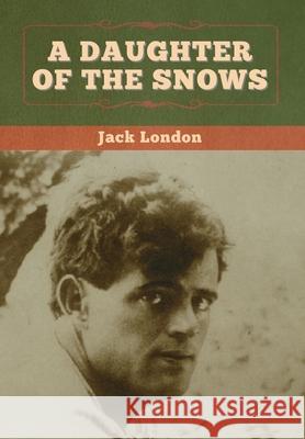 A Daughter of the Snows Jack London 9781647994952 Bibliotech Press - książka