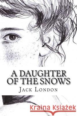 A Daughter of the Snows Jack London 9781722781576 Createspace Independent Publishing Platform - książka