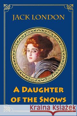 A Daughter of the Snows Jack London 9781724866820 Createspace Independent Publishing Platform - książka