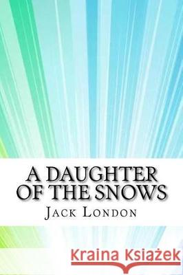 A Daughter of the Snows Jack London 9781974565535 Createspace Independent Publishing Platform - książka