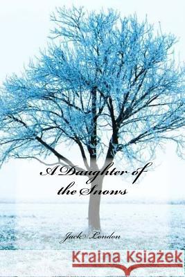 A Daughter of the Snows Jack London Yasmira Cedeno 9781977957580 Createspace Independent Publishing Platform - książka