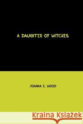 A Daughter of Witches Joanna Wood 9781774816387 Spirit Seeker Books - książka