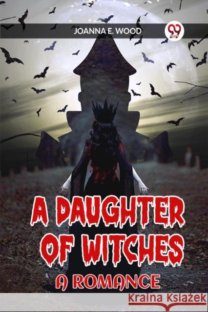 A Daughter of Witches A Romance Joanna E Wood 9789360469863 Double 9 Books - książka