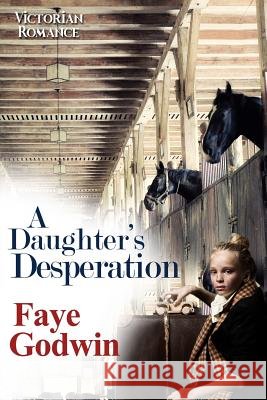 A Daughter's Desperation Faye Godwin 9781094700014 Independently Published - książka