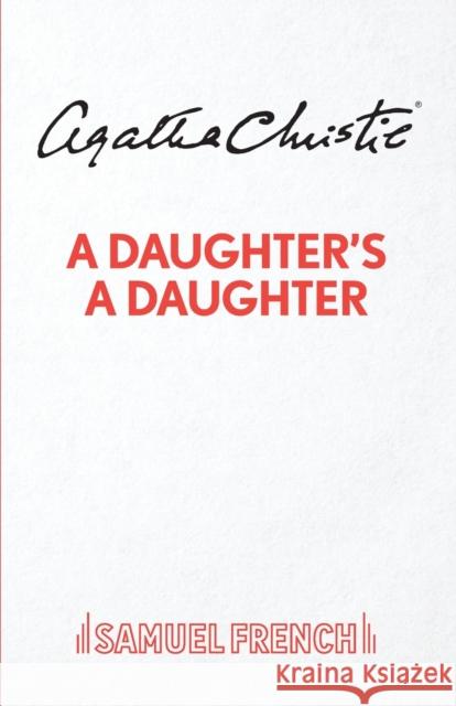 A Daughter's A Daughter Agatha Christie 9780573031069 Samuel French Ltd - książka