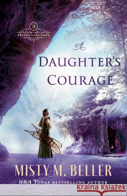 A Daughter's Courage Misty M. Beller 9780764238062 Bethany House Publishers - książka