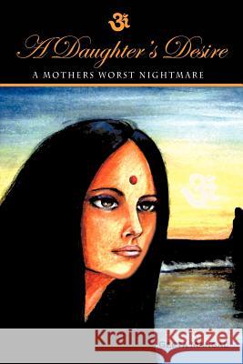 A Daughter's Desire, a Mother's Worst Nightmare Geeta Mangal 9781450299657 iUniverse.com - książka