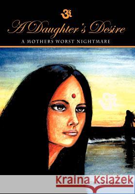 A Daughter's Desire, a Mother's Worst Nightmare Geeta Mangal 9781450299671 iUniverse.com - książka