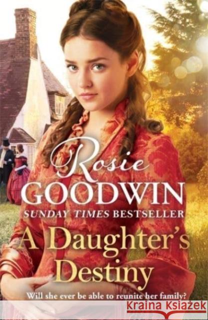 A Daughter's Destiny: The heartwarming family tale from Britain's best-loved saga author Rosie Goodwin 9781838773564 Zaffre - książka