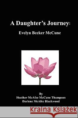 A Daughter's Journey: Evelyn Becker McCune Heather McAfee McCune Thompson 9781847283597 Lulu.com - książka